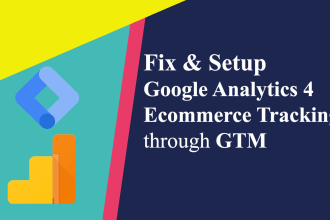 fix or setup google analytics 4 ecommerce tracking through GTM