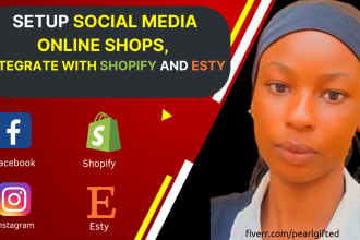 setup social media online shops and integrate with shopify and esty