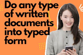 do any type of  written documents into typed form