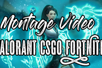 edit a gaming or montage video of valorant, csgo, fortnite