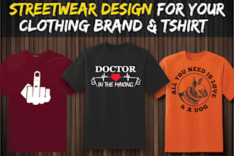 do custom streetwear design for your brand, t shirt, tank top