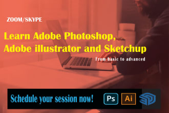 teach you adobe photoshop, illustrator and sketchup 3d