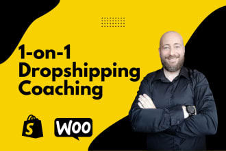 be your dropshipping coach, mentor, and consultant