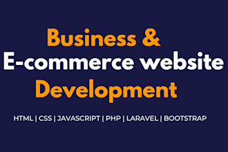 do business and ecommerce website development HTML, CSS, PHP