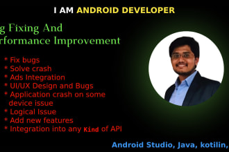 bug fixing mobile app develoment, android studio java and kotlin