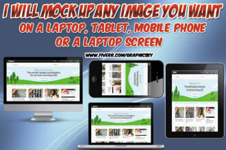 mock up any image or  screenshot on laptop, tablet, mobile or desktop screen