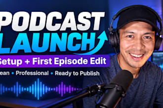 set up, launch and professionally edit your podcast