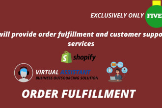 provide shopify order fulfillment and  customer support services