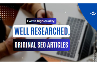 write high quality, well researched, original SEO articles
