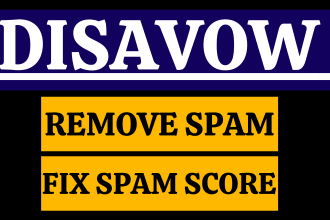 disavow bad backlinks, remove bad links fix spam score of your website