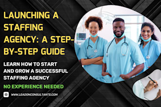 help you launch a healthcare staffing agency from scratch