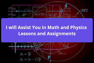 assist you in math and physics lessons and assignments