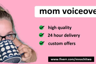 do a mom, fairy godmother, teacher voiceover