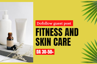 publish high da fitness and skin care dofollow guest post