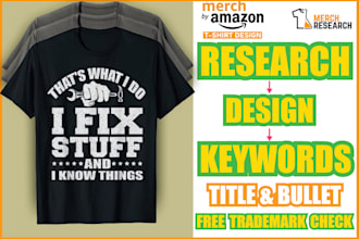 do high quality merch by amazon t shirts design and keyword research