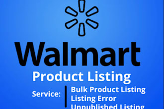 do walmart product listing, optimization, walmart ads, etc