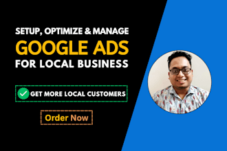 setup, optimize and manage google ads for local business to increase leads