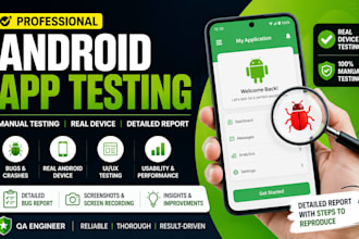 do android app testing, QA testing and bug reporting