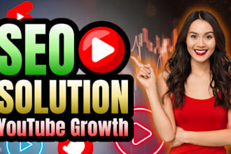 be your youtube manager and do video SEO to rank higher
