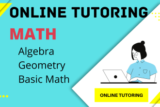 be your math tutor for basic math, algebra and geometry