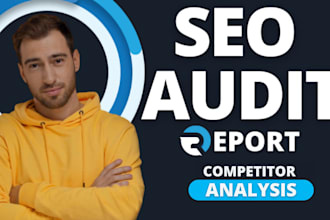 do website SEO audit report with action plan, competitor analysis to rank higher