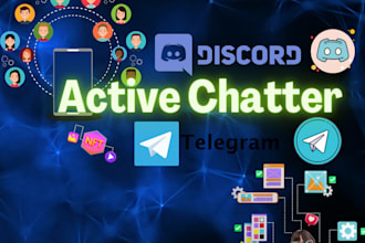 actively chat in your discord or telegram