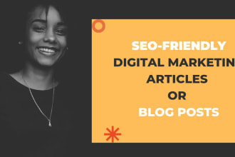 write SEO friendly digital marketing articles or blog posts