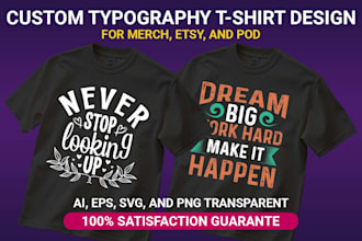 create custom typography t shirt design for merch, etsy, and pod