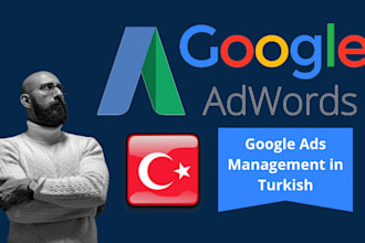 create and manage performing google ads campaigns in turkish