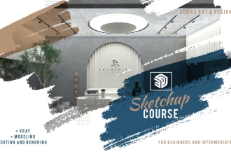 teach you how to use sketchup pro and vray for beginners