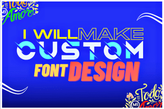 do unique typography, custom graffiti, custom font handwriting signature logo