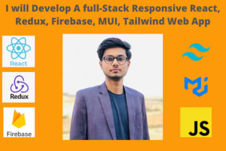 develop a responsive, react, redux, firebase, mui, tailwind, web app