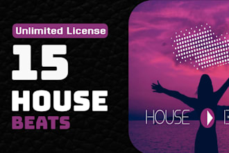 give 15 house, deep house beats with unlimited license