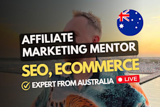 be your affiliate marketing, SEO, ecommerce business mentor consultant