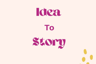 transform your idea to a unique story outline within 2 hrs