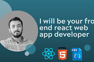 be your front end react web application developer