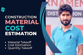 prepare construction cost estimation, material take off and quantity takeoff