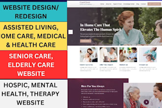 design a professional assisted living, healthcare, home care, or medical website