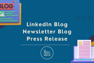 write linkedin blog, newsletter blog or press release