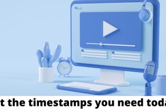 make timestamps for your podcast or video