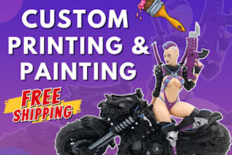 3d print and paint custom figures and models