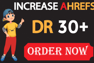 increase ahrefs domain rating, increase dr 30 plus