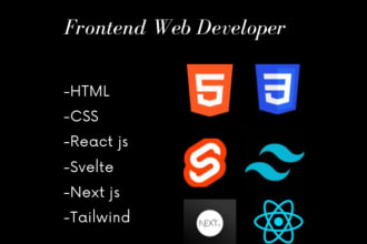 be your frontend web developer, HTML, CSS, svelte,react