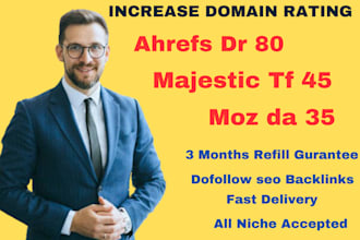 increase domain rating ahrefs dr 80 moz da 35 majestic tf 45 for 3 months