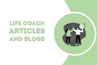 write life coaching, motivational articles, or blogs for you