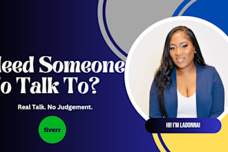 be your safe space to talk, vent, and grow without judgement