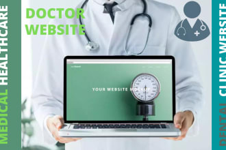 build professional medical, dental, healthcare, clinic website, doctor website