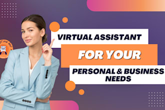 be your personal virtual assistant for your administrative and business needs