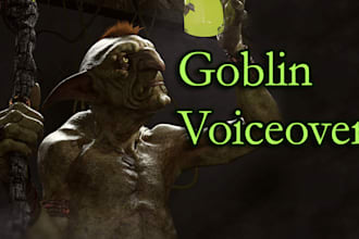 voice a goblin or fantasy creature