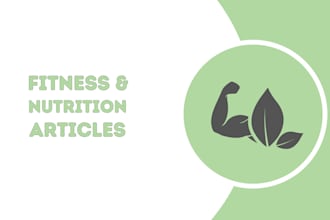 write nutrition, health, and fitness articles for you